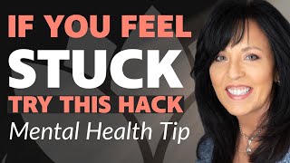 I FEEL STUCK IN LIFE, WHAT SHOULD I DO? THIS MIND HACK GETS YOU UNSTUCK