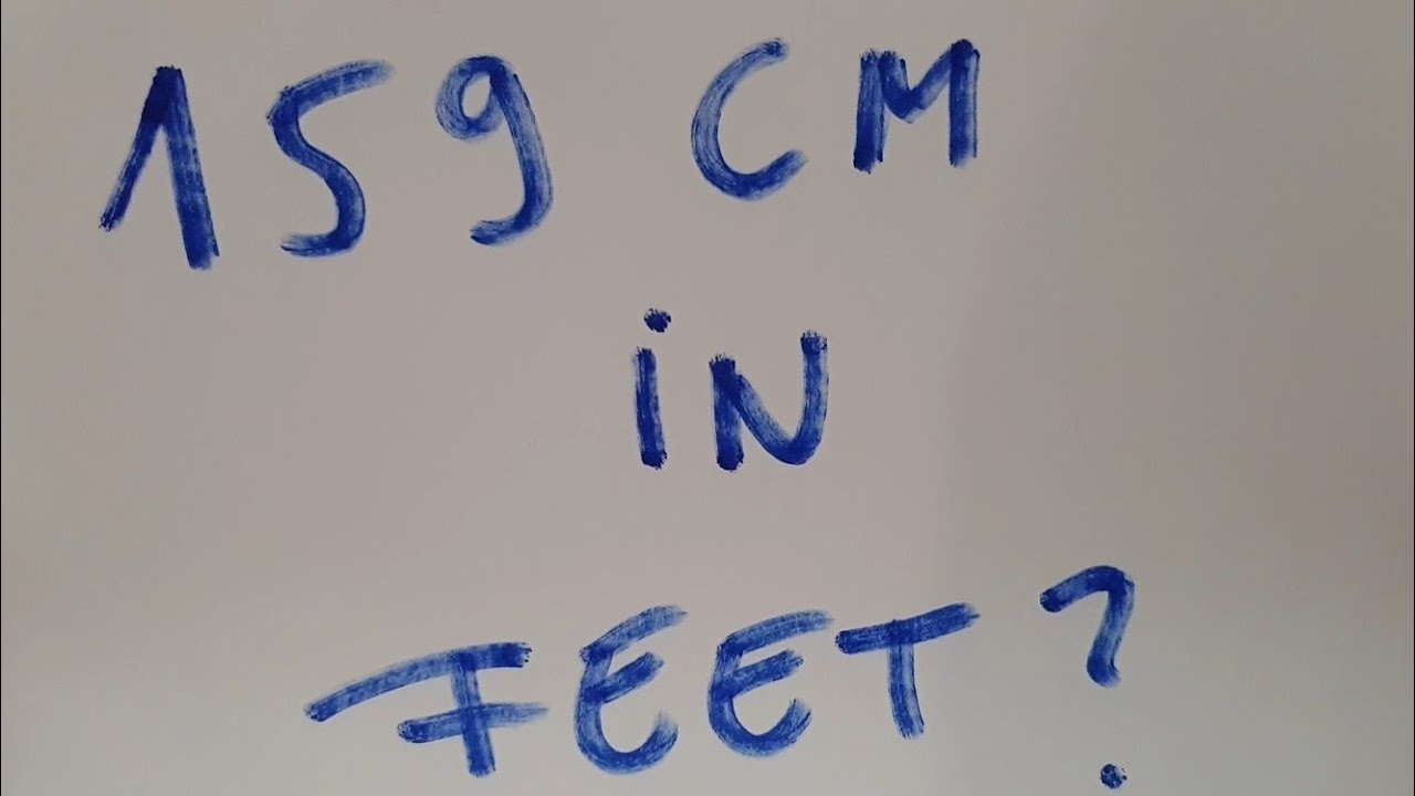 159 Cm In Feet YouTube