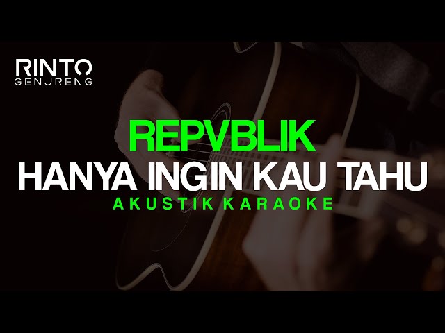 HANYA INGIN KAU TAHU Repvblik Akustik Karaoke Original Key class=