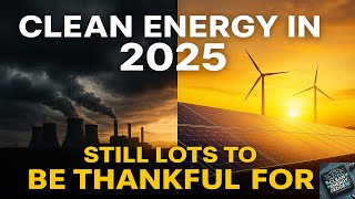 Clean Energy 2025: Challenges, Progress, and What Comes Next