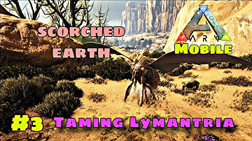 Taming Lymantria || The Scorched Earth Gameplay Episode 3 Ark Ultimate Mobile Edition #arkmobile