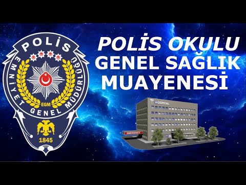 POLİS OKULU SAĞLIK ŞARTLARI (PMYO-POMEM GENEL SAĞLIK KONTROLÜ)