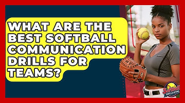 What Are The Best Softball Communication Drills For Teams? - Softball Basics and Beyond