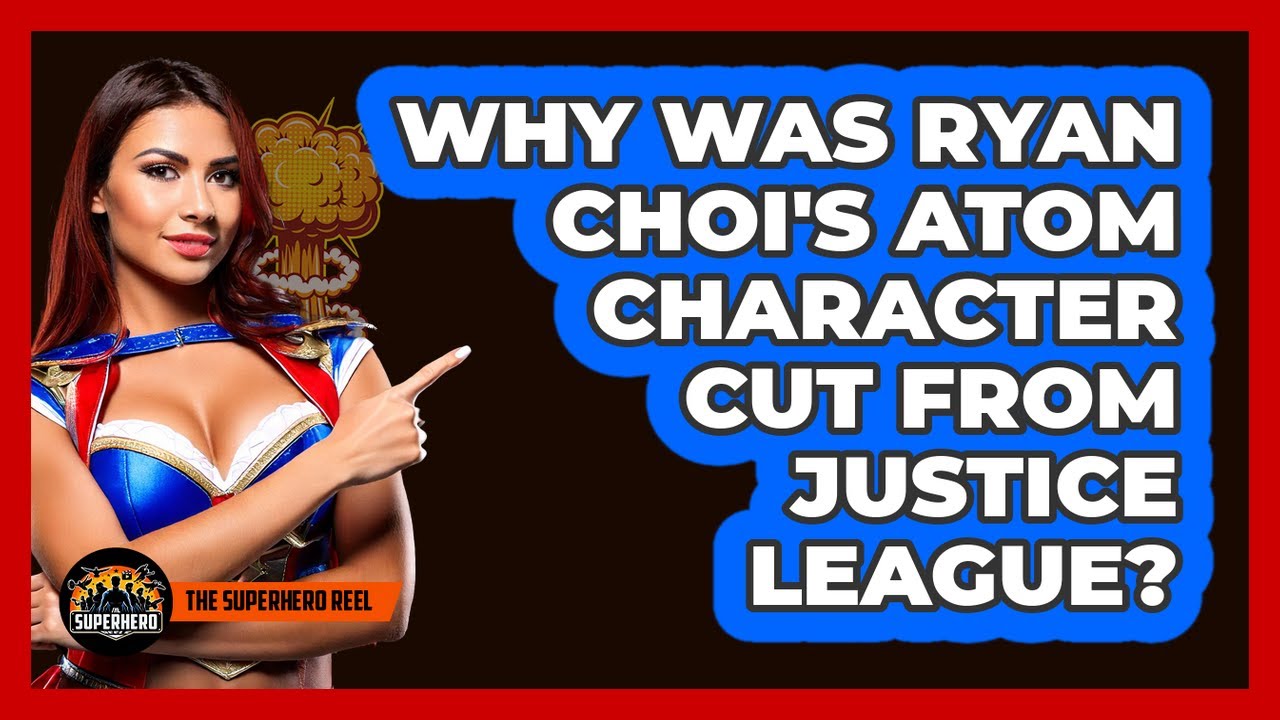 Why Was Ryan Choi's Atom Character Cut From Justice League?