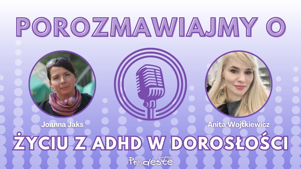 Porozmawiajmy o: Życiu z ADHD w dorosłości z: Anita Wojtkiewicz - Psycholog na spektrum
