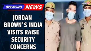 EXCLUSIVE: Jordan Brown's India Visits Raise Security Concerns; Agencies Probe Trail | Goa to Mysore