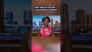 New video emerges of violent carjacking in Mississauga, Ontario