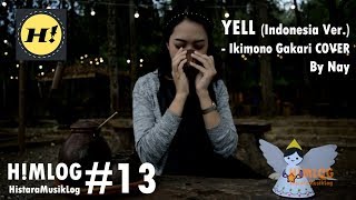 YELL [Indonesia Ver.] - ( いきものがかり ) Ikimono Gakari [COVER] By Nay | H!MLOG#13