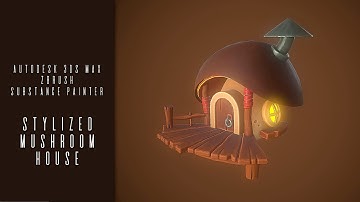 Autodesk 3ds Max, Zbrush, Substance Painter - Stylized Mushroom House