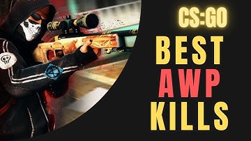 CS:GO | TOP AWP KILLS