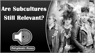 Are Subcultures Still Relevant? | Music Discussion