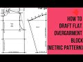 HOW TO DRAFT FLAT OVERGARMENT BLOCK(metric pattern) WINIFRED ALDRICH