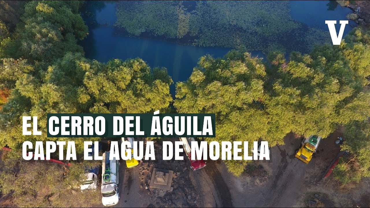 Capitulo 1 | El Agua que usa Morelia llega desde el Cerro del Águila