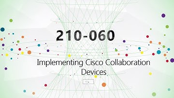 210-060 Implementing Cisco Collaboration Devices v1.0 dumps|CertTree