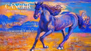 CANCER: Who Is Coming Toward You? October 2020