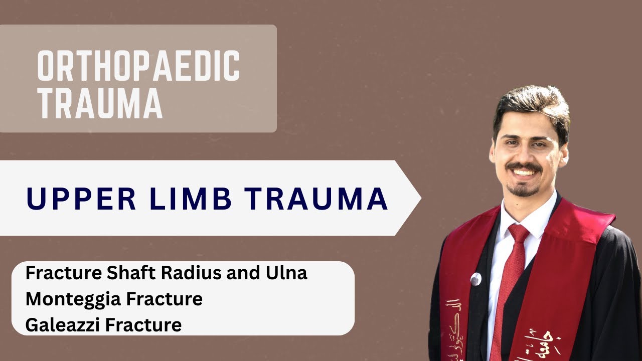 Fracure Shaft Radius and Ulna ( Monteggia, Galeazzi Fractures ) شرح 