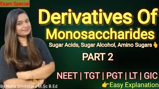 Derivatives of Monosaccharides | Part 2 #bioज्ञानManthan #neet #tgt/pgtbiology, Lt, gic biology