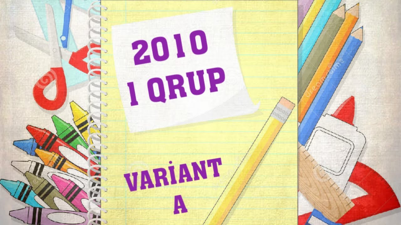 1-ci Qrup A Variantı-2010.RIYAZIYYAT/#İzahlıHəllər/#TurqutHeyderli.#Riyaziyyat #Qəbul