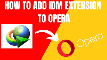 The Easiest Way to Add an IDM Extension to Your Opera Browser (2025)