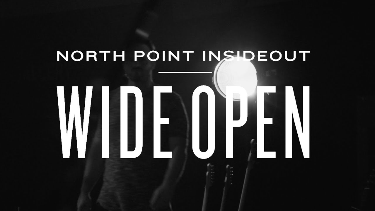 North Point Worship Wide Open Ft Clay Finnesand Official Music Video Youtube