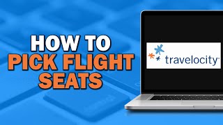 How To Pick Flight Seats On Travelocity (Quick and Easy)