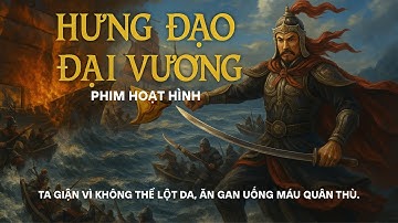 TRẦN HƯNG ĐẠO – HƯNG ĐẠO ĐẠI VƯƠNG | VỊ TƯỚNG BẤT BẠI TRONG LỊCH SỬ VIỆT NAM ⚔️ | Phim Hoạt Hình