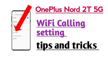 OnePlus Nord 2T 5G WiFi Calling setting tips and tricks