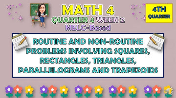 MATH 4 || QUARTER 4 WEEK 2 | ROUTINE AND NON-ROUTINE PROBLEMS INVOLVING SQUARES, RECTANGLES, ETC