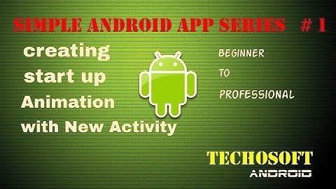ANDROID app having startup animation after that  new activity techosoft