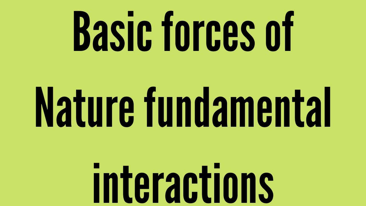 Basic forces of Nature fundamental interactions-Mahsam Edu