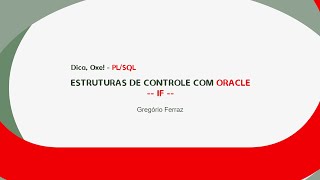 DICA-OXE! - PL/SQL - Estruturas de Controle no ORACLE -- IF --