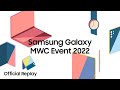 Samsung galaxy mwc event 2022 official replay