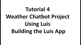 Tutorial 4-Weather Chatbot Project Using Luis-  Building the Luis App