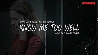 KNOW ME TOO WELL – New Hope Club, Danna Paola (cover by Nadine Abigail) | Lyrics