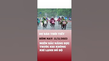 Dự báo thời tiết 11/11/2023: Miền Bắc nắng rực trước khi không khí lạnh đổ bộ/Tin Dự Báo Thời Tiết