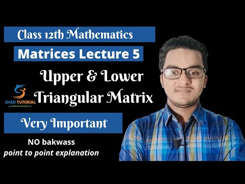 Upper Triangular Matrix & Lower Triangular Matrix || Type of Matrix || Class 12 || SHAD TUTORIAL