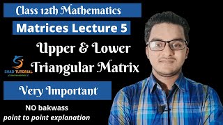 Famous Upper Triangular Matrix & Lower Triangular Matrix || Type of Matrix || Class 12 || SHAD TUTORIAL Profile