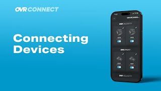Connecting Devices | OVR Connect