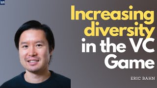 Increasing Diversity and Equality in Venture Capital with Eric Bahn | Investigating Pathways Ep. 2