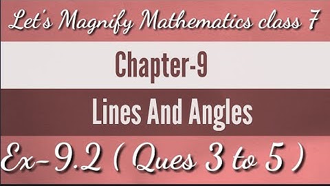 Chapter-9 || lines and angles|| Ex-9.2 || Ques 3,4,5 || let