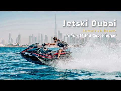 Dubai Beach – A Ravishing Jetski Experienced in Jumeirah Dubai UAE