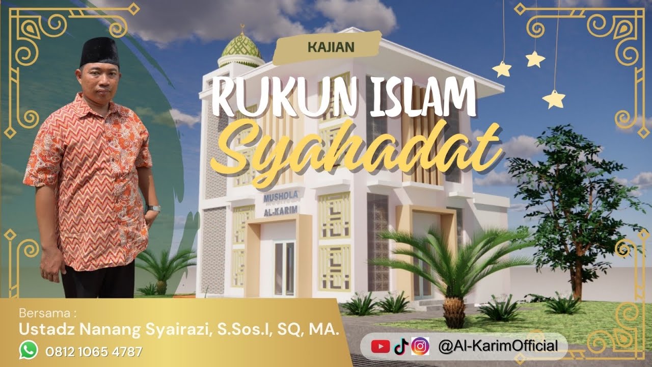 PART 1 | KAJIAN RUKUN ISLAM | SYAHADAT | Ust.Nanang Syairazi, S.Sos.I, SQ, MA.