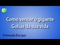 Como vencer o gigante Golias da sua vida - Pr Hernandes Dias Lopes