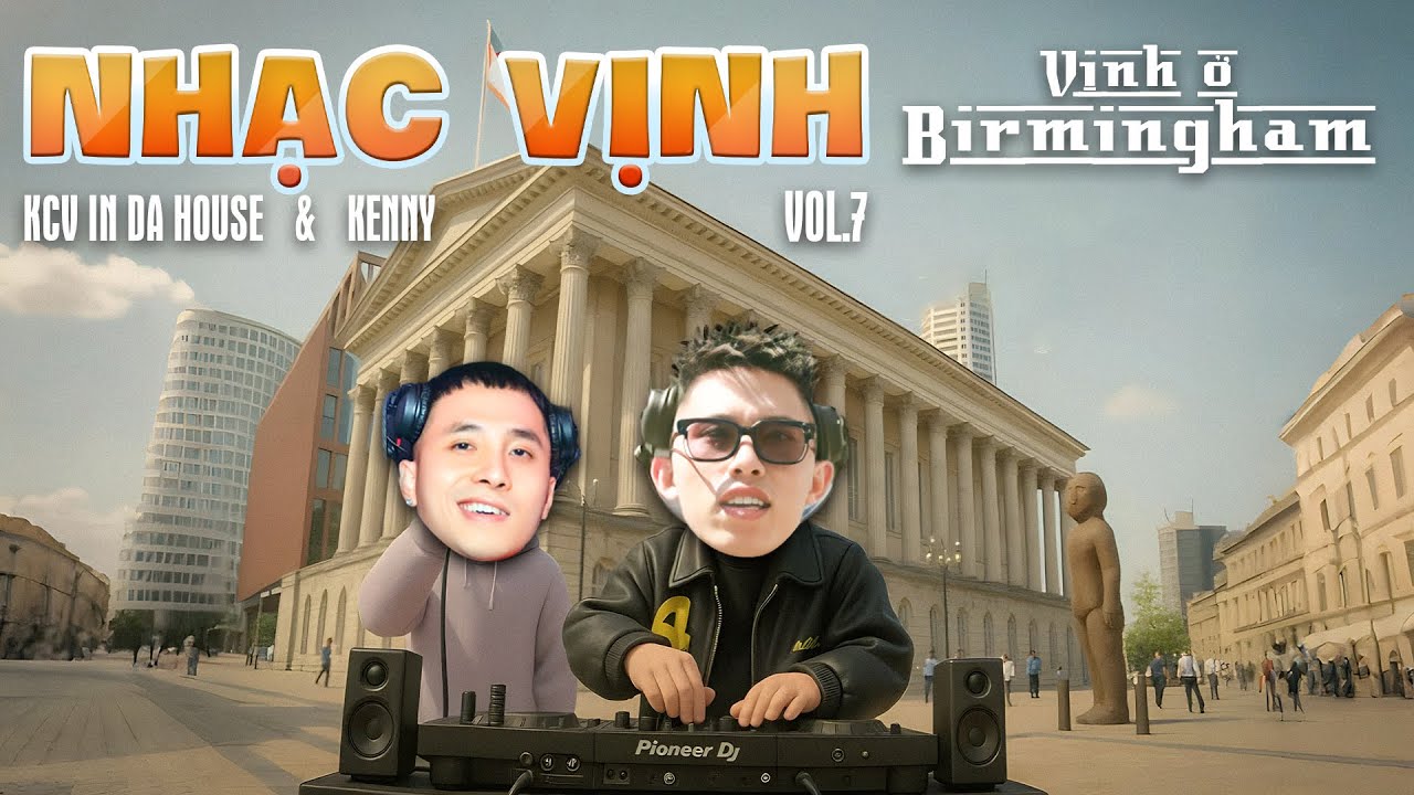 KCV IN DA HOUSE & KENNY | LIVE SET VINAHOUSE - NHẠC VỊNH VOL.7 | VỊNH Ở BIRMINGHAM