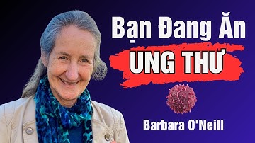 8 Thực phẩm TỆ NHẤT đang Nuôi dưỡng Tế Bào UNG THƯ 🔥 Barbara O