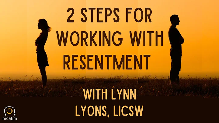 2 Steps for Working with Resentment  with Lynn Lyo...