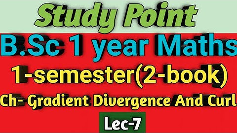 B.Sc 1 year Maths || Ch- Gradient Divergence And Curl || 1-sem(2-book)✍️