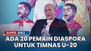 Talenta Baru Garuda Muda, Nova Arianto Ungkap Ada 20 Pemain Diaspora Untuk Timnas U20 Indonesia