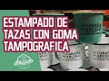 Serigrafia en tazas con Goma Tampografica