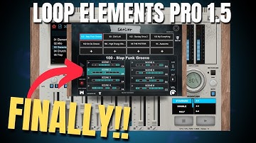 Introducing Loop Elements Pro 1.5! Setlists, Scenes, 75 New Samples, 150 new Presets + More!